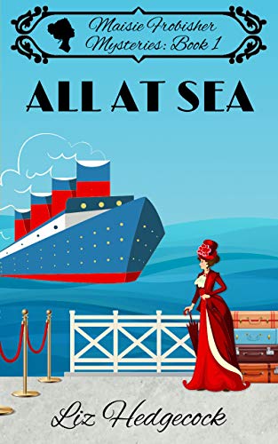 Read All At Sea (Maisie Frobisher Mysteries Book 1), written by Liz Hedgecock Read All At Sea (Maisie Frobisher Mysteries Book 1), written by Liz Hedgecock