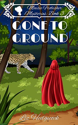 Read Gone To Ground (Maisie Frobisher Mysteries), written by Liz Hedgecock
