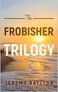 Read The Frobisher Trilogy, written by Jeremy Raylton