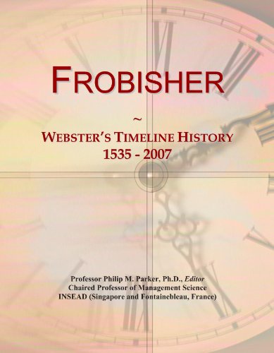 Read Frobisher: Webster's Timeline History, 1535 - 2007, written by Icon Group International