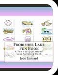 Read Frobisher Lake Fun Book: A Fun and Educational Lake Coloring Book, written by Jobe Leonard