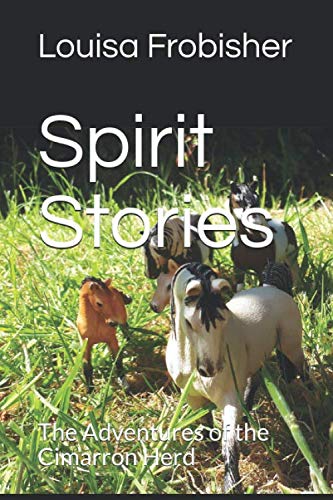 Read Spirit Stories: The Adventures of the Cimarron Herd, written by Louisa Frobisher; Anthony Frobisher Read Spirit Stories: The Adventures of the Cimarron Herd, written by Louisa Frobisher; Anthony Frobisher