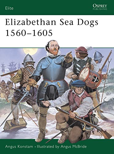 Read Elizabethan Sea Dogs 1560-1605 (Elite, 70), written by Angus Konstam