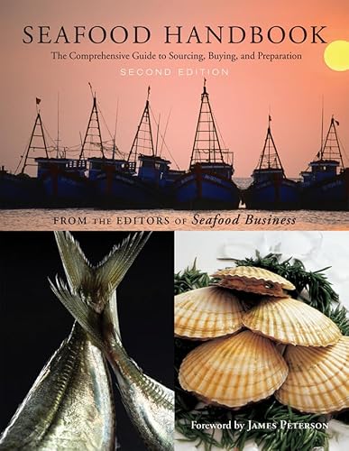 Read Seafood Handbook: The Comprehensive Guide to Sourcing, Buying and Preparation, written by The Editors of Seafood Business