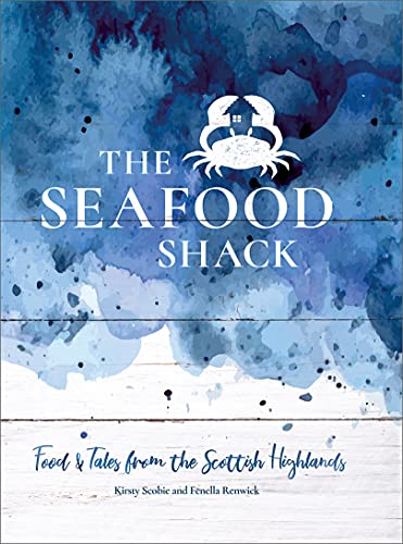 Read The Seafood Shack: Food and Tales from the Scottish Highlands, written by Kirsty Scobie; Fenella Renwick Read The Seafood Shack: Food and Tales from the Scottish Highlands, written by Kirsty Scobie; Fenella Renwick