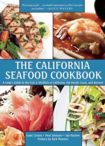 Read The California Seafood Cookbook: A Cook's Guide to the Fish and Shellfish of California, the Pacific Coast, and Beyond, written by Isaac Cronin; Paul Johnson; Jay Harlow Read The California Seafood Cookbook: A Cook's Guide to the Fish and Shellfish of California, the Pacific Coast, and Beyond, written by Isaac Cronin; Paul Johnson; Jay Harlow