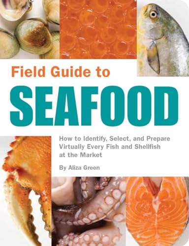Read Field Guide to Seafood: How to Identify, Select, and Prepare Virtually Every Fish and Shellfish at the Market, written by Aliza Green Read Field Guide to Seafood: How to Identify, Select, and Prepare Virtually Every Fish and Shellfish at the Market, written by Aliza Green
