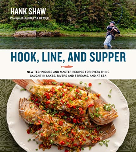 Read Hook, Line and Supper: New Techniques and Master Recipes for Everything Caught in Lakes, Rivers, Streams and Sea, written by Hank Shaw Read Hook, Line and Supper: New Techniques and Master Recipes for Everything Caught in Lakes, Rivers, Streams and Sea, written by Hank Shaw