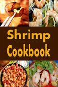Read Shrimp Cookbook: Easy Shrimp Recipes Including Shrimp Salad, BBQ Shrimp, Grilled Shrimp and Many More (Seafood Cookbook), written by Laura Sommers