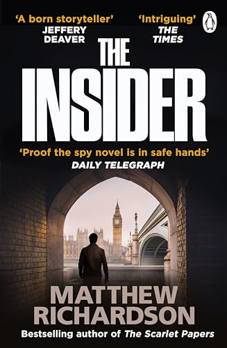 Read The Insider: BESTSELLING AUTHOR OF THE SCARLET PAPERS: THE TIMES THRILLER OF THE YEAR 2023, written by Matthew Richardson Read The Insider: BESTSELLING AUTHOR OF THE SCARLET PAPERS: THE TIMES THRILLER OF THE YEAR 2023, written by Matthew Richardson