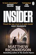 Read The Insider: BESTSELLING AUTHOR OF THE SCARLET PAPERS: THE TIMES THRILLER OF THE YEAR 2023, written by Matthew Richardson