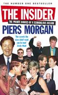Read The Insider: The Private Diaries of a Scandalous Decade, written by Piers Morgan