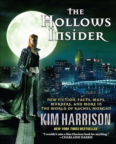 Read The Hollows Insider: New Fiction, Facts, Maps, Murders, and More in the World of Rachel Morgan, written by Kim Harrison