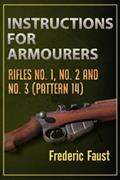Read Instructions for Armourers: Rifles No. 1, No.2 and No. 3 (Pattern 14) (Know Your Rifle!), written by Frederic Faust