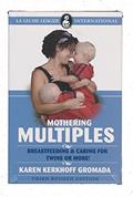 Read Mother Multiples: Breastfeeding & Caring for Twins or More!, written by Karen Kerkhoff Gromada