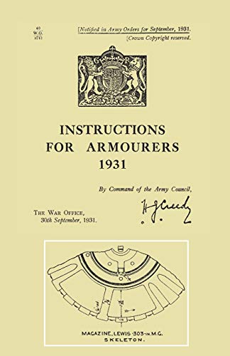 Read Instructions for Armourers 1931, written by Command of the Army Council Command of the Army Council Read Instructions for Armourers 1931, written by Command of the Army Council Command of the Army Council