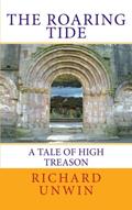 Read The Roaring Tide: A Tale of High Treason (Laurence the Armourer), written by Richard Unwin Read The Roaring Tide: A Tale of High Treason (Laurence the Armourer), written by Richard Unwin