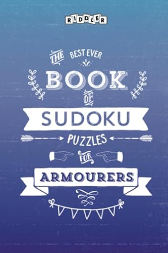 Read The Best Ever Book of Sudoku Puzzles for Armourers, written by Riddler Books Read The Best Ever Book of Sudoku Puzzles for Armourers, written by Riddler Books