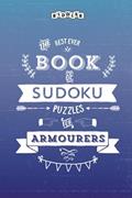 Read The Best Ever Book of Sudoku Puzzles for Armourers, written by Riddler Books