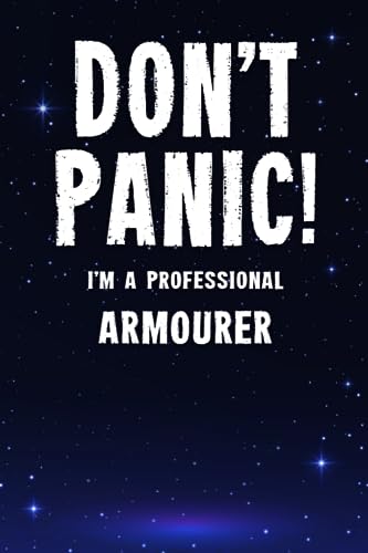 Read Don't Panic! I'm A Professional Armourer: Customized 100 Page Lined Notebook Journal Gift For A Busy Armourer : Greeting Or Birthday Card Alternaive., written by Becky E. Readsmuch Read Don't Panic! I'm A Professional Armourer: Customized 100 Page Lined Notebook Journal Gift For A Busy Armourer : Greeting Or Birthday Card Alternaive., written by Becky E. Readsmuch