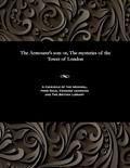 Read The Armourer's Son: Or, the Mysteries of the Tower of London, written by Various