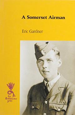 A Somerset Airman: The Story of an Raf Armourer, 1939-1946 (Isis Reminiscence Series), written by Eric Gardner