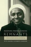 Read Remnants: A Memoir of Spirit, Activism, and Mothering, written by Rosemarie Freeney Harding; Rachel Elizabeth Harding