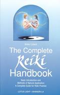 Read The Complete Reiki Handbook: Basic Introduction and Methods of Natural Application: A Complete Guide for Reiki Practice, written by Walter Lubeck