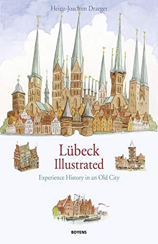 Read Lübeck illustrated: Experience history in an old city, written by Heinz-Joachim Draeger