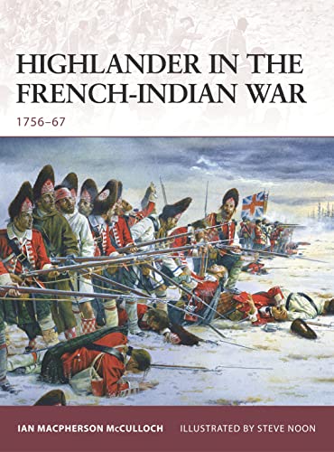 Read Highlander in the French-Indian War: 1756-67 (Warrior, 126), written by Ian MacPherson McCulloch