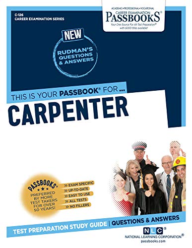 Read Carpenter (C-126): Passbooks Study Guide (126) (Career Examination Series), written by National Learning Corporation Read Carpenter (C-126): Passbooks Study Guide (126) (Career Examination Series), written by National Learning Corporation