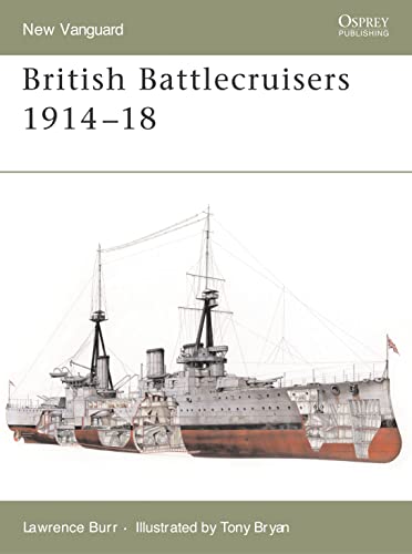 Read British Battlecruisers 1914-18 (New Vanguard, 126), written by Lawrence Burr