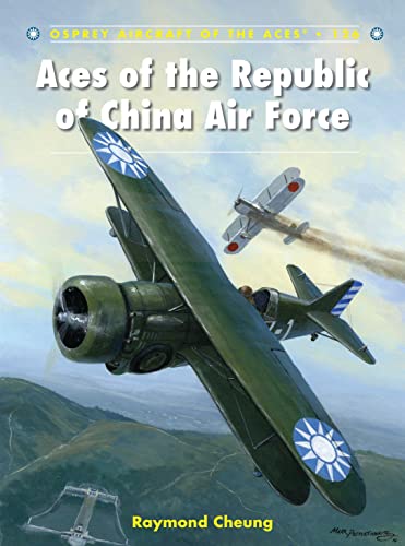 Read Aces of the Republic of China Air Force (Aircraft of the Aces, 126), written by Raymond Cheung Read Aces of the Republic of China Air Force (Aircraft of the Aces, 126), written by Raymond Cheung