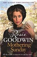 Read Mothering Sunday: The most heart-rending saga you'll read this year (Days of the week Book 1), written by Rosie Goodwin