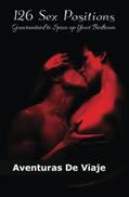 Read 126 Sex Positions Guaranteed to Spice up Your Bedroom: Increase Your Sex Education With Sexual Positions for Couples (Intimacy), written by Aventuras De Viaje Read 126 Sex Positions Guaranteed to Spice up Your Bedroom: Increase Your Sex Education With Sexual Positions for Couples (Intimacy), written by Aventuras De Viaje