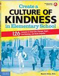 Read Create a Culture of Kindness in Elementary School: 126 Lessons to Help Kids Manage Anger, End Bullying, and Build Empathy (Free Spirit Professional®), written by Naomi Drew