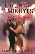 Read 126 Days, 11 Minutes: Our Love Story, written by Larry Indiviglia