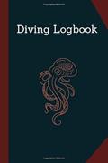 Read Diving Logbook: Scuba Diving Log Book, Track & Record 126 Dives, Octopus Cover, written by Aaron Wilbot Publishing Read Diving Logbook: Scuba Diving Log Book, Track & Record 126 Dives, Octopus Cover, written by Aaron Wilbot Publishing