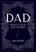 Read Dad, What's Your Life Story: 126 Question Guided Journal & Memory Keepsake Book For Fathers, written by Noah Miller