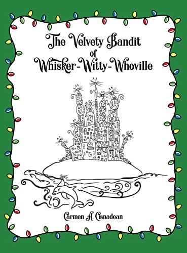 Read The Velvety Bandit of Whisker-Witty-Whoville, written by Carmen a Cisnadean Read The Velvety Bandit of Whisker-Witty-Whoville, written by Carmen a Cisnadean