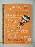 Read New Mom's Guide to Finding Your Own Mothering Style, The, written by Susan Besze Wallace; Monica M.D. M.D. Reed