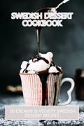 Read Swedish Dessert Cookbook: 50 Creamy & Velvety Swedish Dessert Recipes, written by Sheldon Mada