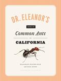 Read Dr. Eleanor's Book of Common Ants of California, written by Eleanor Spicer Rice; Alex Wild; Rob Dunn