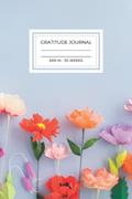 Read One Year of Gratitude - Floral Daily Gratitude Journal: Size 6"x 9", 52 weeks, Velvety Matte Cover: 52 Weeks of Quick, Daily Gratitude Log Entries, written by Do Good Publishing