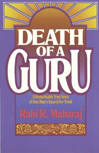 Read Death of a Guru: A Remarkable True Story of one Man's Search for Truth, written by Rabi R. Maharaj; Dave Hunt