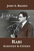 Read Rabi: Scientist & Citizen, written by John S. Rigden