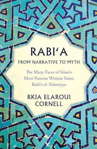 Read Rabi'a from Narrative to Myth: The Many Faces of Islam's Most Famous Woman Saint, Rabi'a Al-'Adawiyya, written by Rkia Elaroui Cornell Read Rabi'a from Narrative to Myth: The Many Faces of Islam's Most Famous Woman Saint, Rabi'a Al-'Adawiyya, written by Rkia Elaroui Cornell