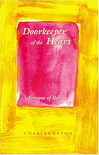 Read Doorkeeper of the Heart: Versions of Rabi'a, written by Rabi'a al-Adawiyya; Charles Upton
