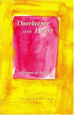 Doorkeeper of the Heart: Versions of Rabi'a, written by Rabi'a al-Adawiyya; Charles Upton