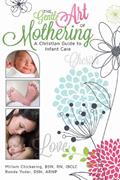 Read The Gentle Art of Mothering: A Christian Guide to Infant Care, written by Miriam J Chickering; Ronda E Yoder